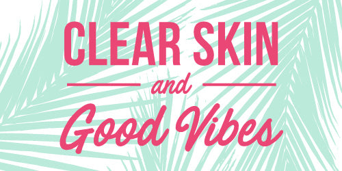 Clear Skin & Good Vibes
